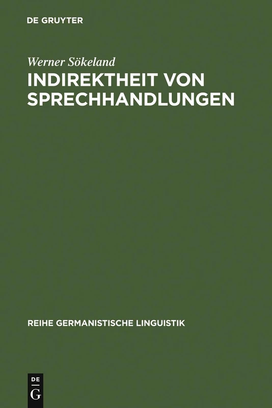 Indirektheit von Sprechhandlungen: Eine Linguistische Untersuchung: 26 (Reihe Germanistische Linguistik)