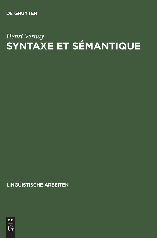 Syntaxe et sémantique: Les Deux Plans Des Relations Syntaxiques À L'exemple De La Transitivité Et De La Transformation Passive; Étude ... 90 (Linguistische Arbeiten)