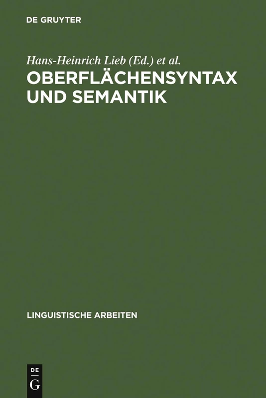 Oberflächensyntax und Semantik: Symposium Anläßlich Der Ersten Jahrestagung Der Deutschen Gesellschaft Für Sprachwissenschaft, Tübingen 28.2.-2.3.1979: 93 (Linguistische Arbeiten)