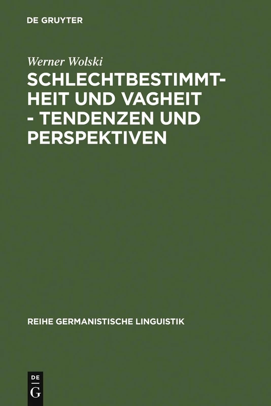 Schlechtbestimmtheit und Vagheit - Tendenzen und Perspektiven: Methodologische Untersuchungen Zur Semantik: 28 (Reihe Germanistische Linguistik) - Image 1