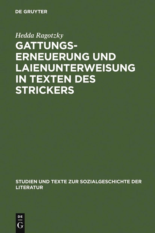 Gattungserneuerung und Laienunterweisung in Texten des Strickers: 1 (Studien Und Texte Zur Sozialgeschichte der Literatur)