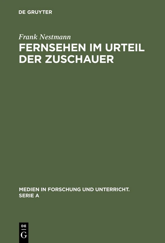 Fernsehen im Urteil der Zuschauer: Eine Empirische Analyse Von Medienkritik Und Medienbewußtsein: 1 (Medien in Forschung Und Unterricht. Serie a)