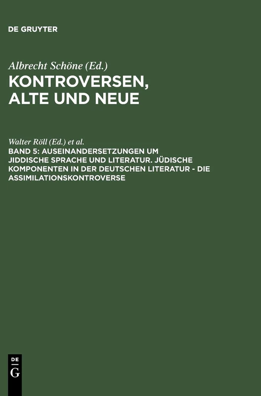 Auseinandersetzungen Um Jiddische Sprache Und Literatur. Jüdische Komponenten in Der Deutschen Literatur - Die Assimilationskontroverse: 5 (Akten Des Internationalen Germanisten-Kongresses)