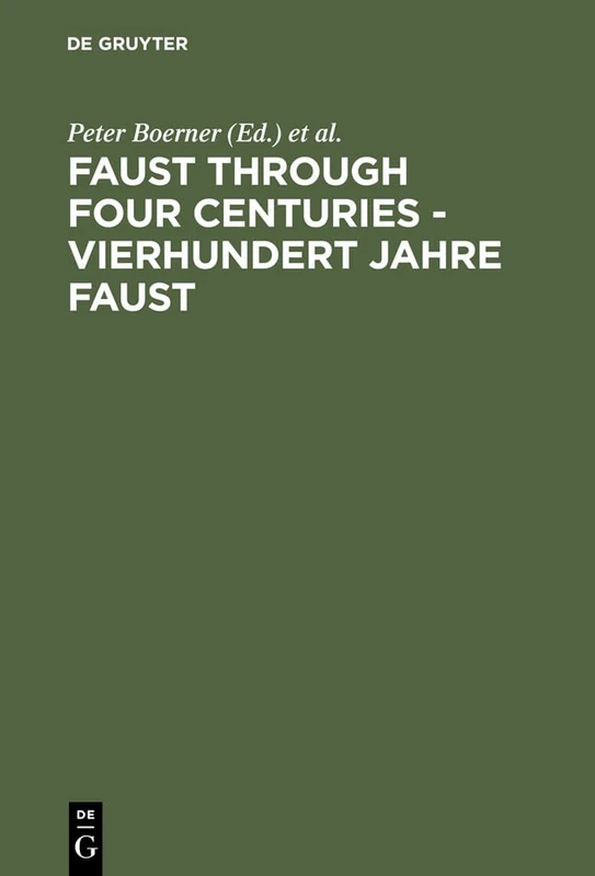 Faust through Four Centuries - Vierhundert Jahre Faust: Retrospect and Analysis - Rückblick und Analyse