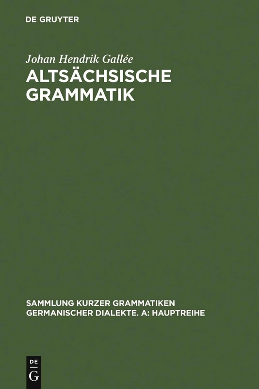 Altsächsische Grammatik: Mit Berichtigungen und Literaturnachträgen. Nach Wendelin Försters letzter Ausgabe in Auswahl bearbeitet und mit Einleitung ... Grammatiken Germanischer Dialekte. A: Hauptr)