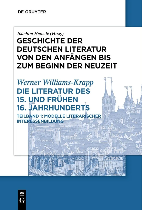 Die Literatur des 15. und frühen 16. Jahrhunderts: Teilband 1: Modelle literarischer Interessenbildung
