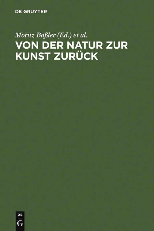 Von der Natur zur Kunst zurück: Neue Beiträge Zur Goethe-Forschung. Gotthart Wunberg Zum 65. Geburtstag