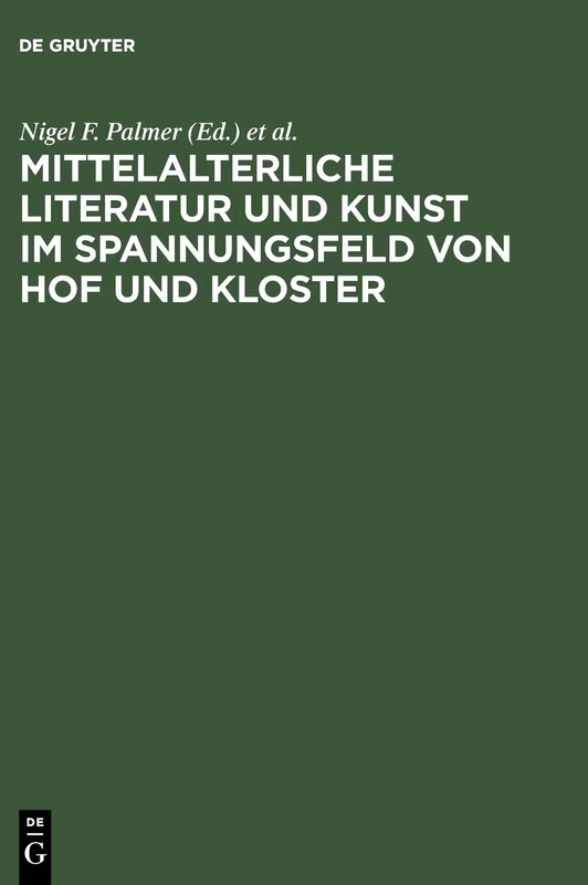 Mittelalterliche Literatur Und Kunst Im Spannungsfeld Von Hof Und Kloster: Ergebnisse Der Berliner Tagung, 9.-11. Oktober 1997