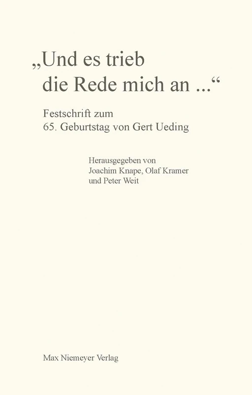 "Und es trieb die Rede mich an...": Festschrift Zum 65. Geburtstag Von Gert Ueding - Image 1