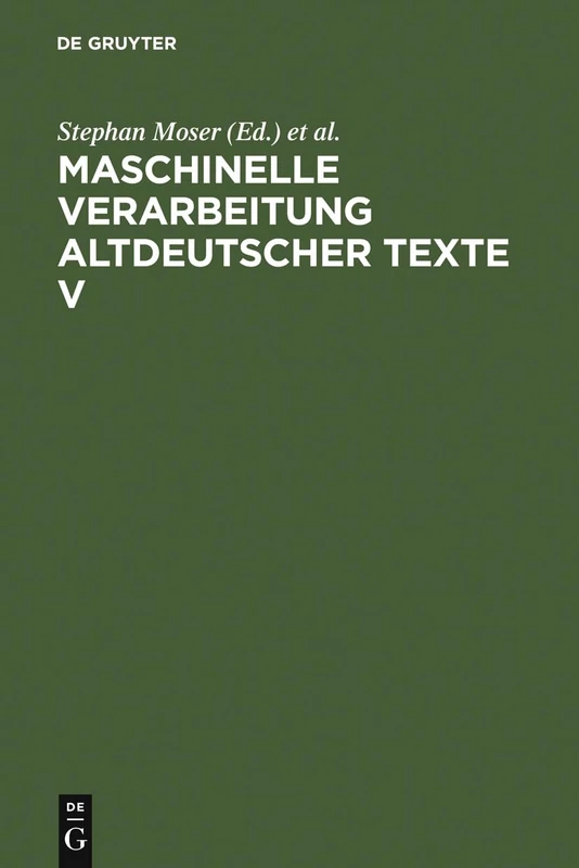 Maschinelle Verarbeitung altdeutscher Texte V: Beiträge Zum Fünften Internationalen Symposion, Würzburg 4.-6. März 1997: 5