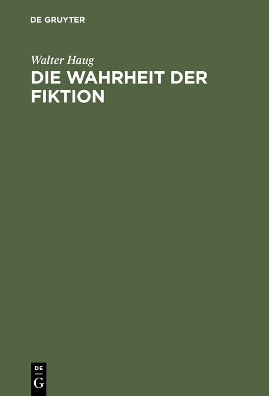 Die Wahrheit der Fiktion: Studien Zur Weltlichen Und Geistlichen Literatur Des Mittelalters Und Der Frühen Neuzeit