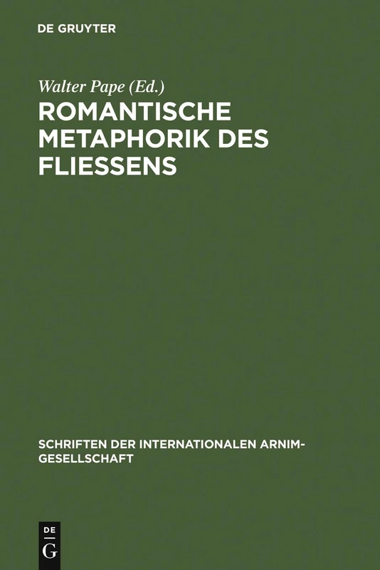 Romantische Metaphorik des Fließens: Korper, Seele, Poesie: 6 (Schriften der Internationalen Arnim-Gesellschaft)