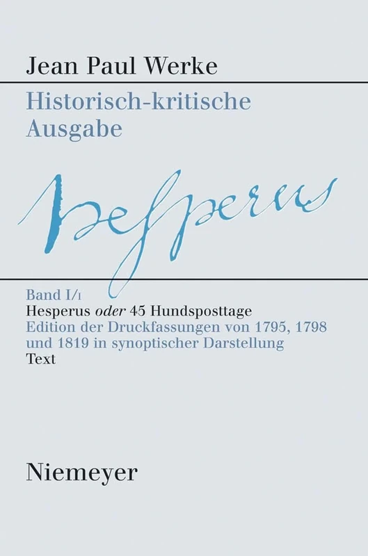 Hesperus Oder 45 Hundsposttage: Eine Biographie. Edition Der Druckfassungen 1795, 1798, 1819 in Synoptischer Darstellung; Bd. I,1: 'erstes Heftlein'; ... Bd. I,3: 'drittes Heftlein': 39816 (Werke)