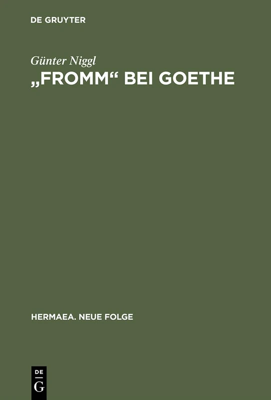 "Fromm" bei Goethe: Eine Wortmonographie: 21 (Hermaea. Neue Folge)