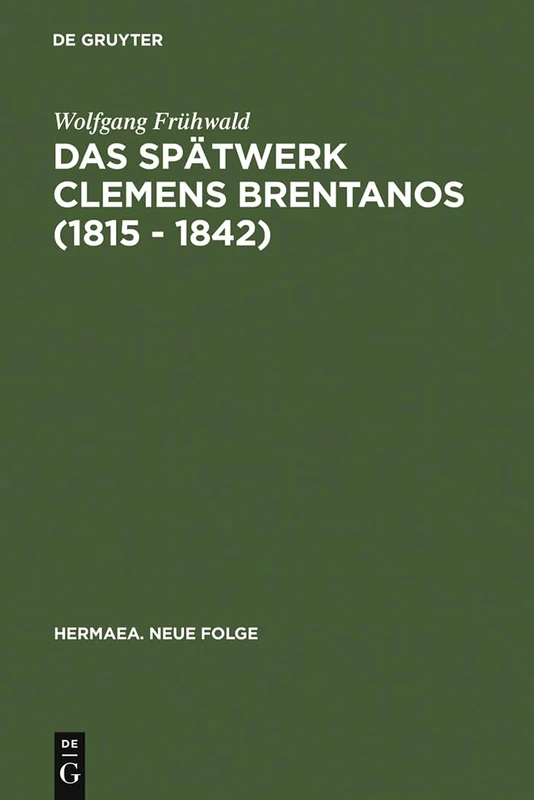 Das Spätwerk Clemens Brentanos (1815 - 1842): Romantik Im Zeitalter Der Metternichschen Restauration: 37 (Hermaea. Neue Folge) - Image 1