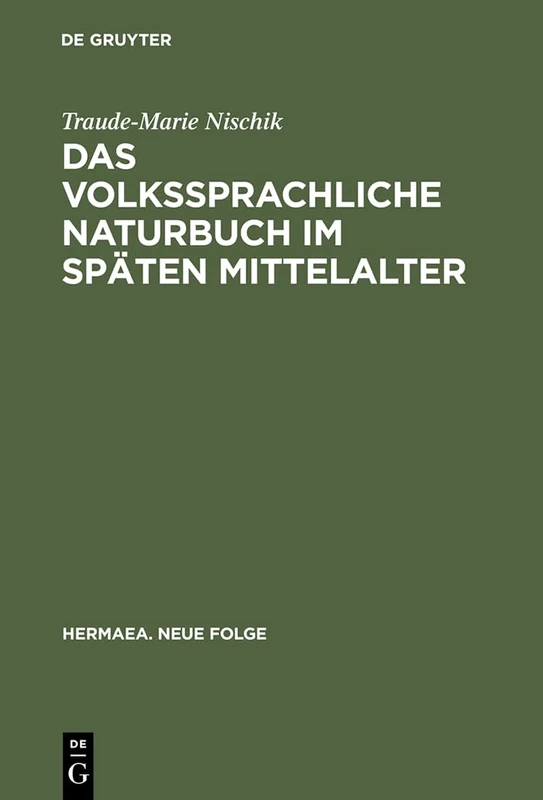 Das volkssprachliche Naturbuch im späten Mittelalter: Sachkunde Und Dinginterpretation Bei Jacob Van Maerlant Und Konrad Von Megenberg: 48 (Hermaea. Neue Folge) - Image 1