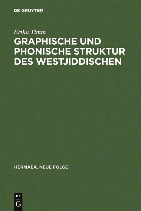 Graphische und phonische Struktur des Westjiddischen: Unter Besonderer Berücksichtigung Der Zeit Um 1600: 52 (Hermaea. Neue Folge)