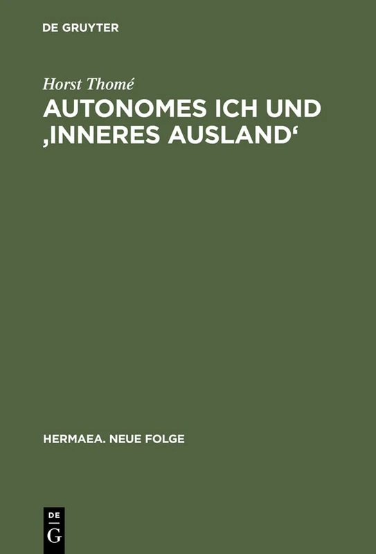 Autonomes Ich Und 'Inneres Ausland': Studien Über Realismus, Tiefenpsychologie Und Psychiatrie in Deutschen Erzähltexten 1848-1914: 70 (Hermaea. Neue Folge)