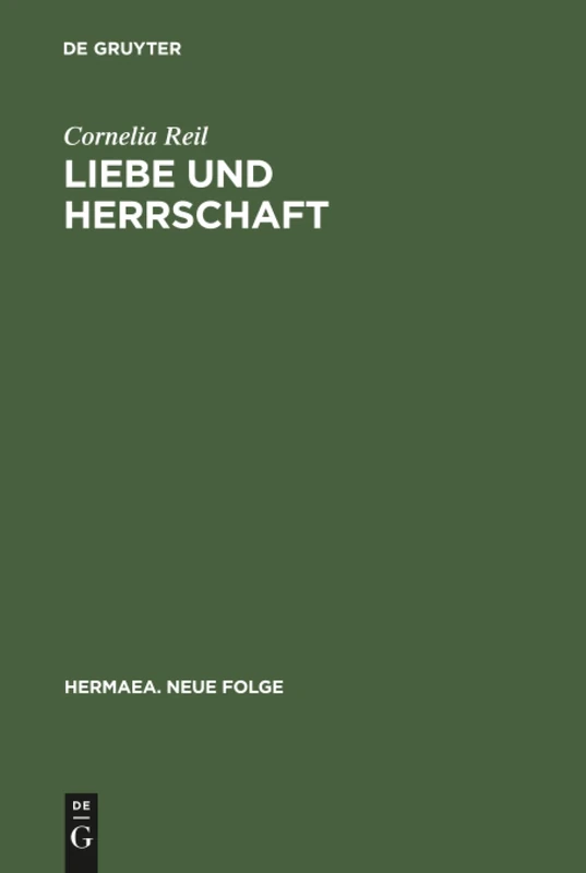 Liebe und Herrschaft: Studien Zum Altfranzösischen Und Mittelhochdeutschen Prosa-lancelot: 78 (Hermaea. Neue Folge)