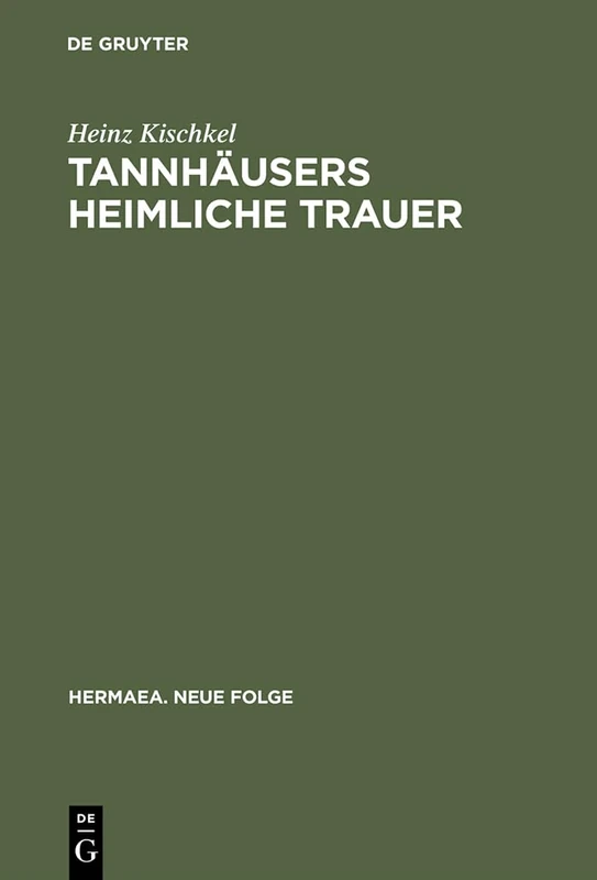 Tannhäusers heimliche Trauer: Uber Die Bedingungen Von Rationalitat Und Subjektivitat Im Mittelalter: 80 (Hermaea. Neue Folge) - Image 1
