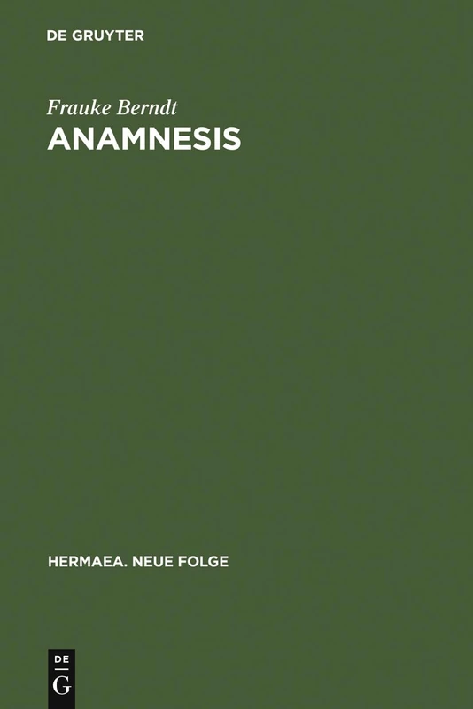 Anamnesis: Studien Zur Topik Der Erinnerung in Der Erzählenden Literatur Zwischen 1800 Und 1900 (Moritz - Keller - Raabe): 89 (Hermaea. Neue Folge)