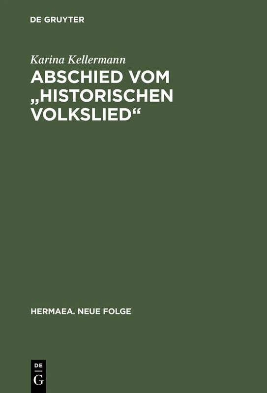 Abschied vom "historischen Volkslied": Studien Zu Funktion, Ästhetik Und Publizität Der Gattung Historisch-Politische Ereignisdichtung: 90 (Hermaea. Neue Folge)