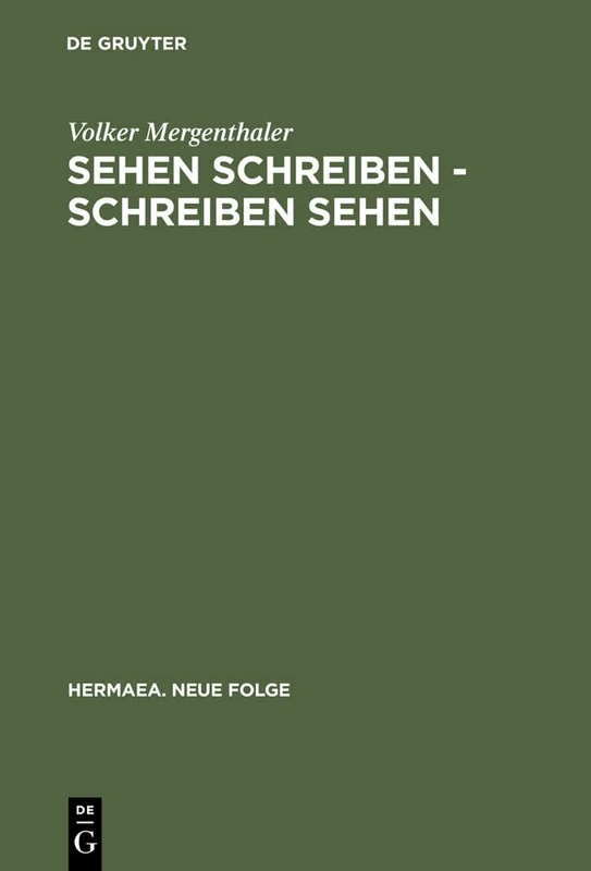 Sehen schreiben - Schreiben sehen: Literatur und visuelle Wahrnehmung im Zusammenspiel: 96 (Hermaea. Neue Folge, 96)