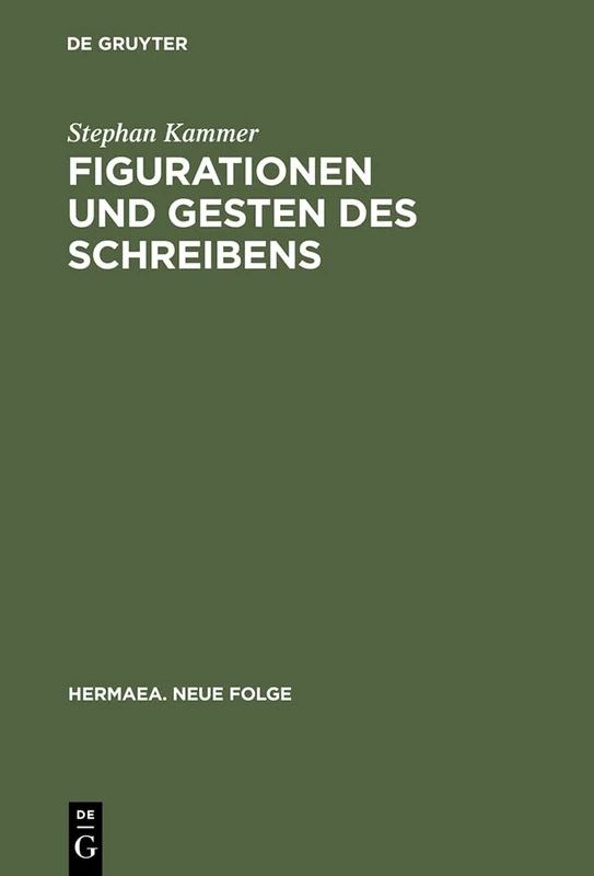 Figurationen und Gesten des Schreibens: Zur Ästhetik Der Produktion in Robert Walsers Prosa Der Berner Zeit: 102 (Hermaea. Neue Folge)