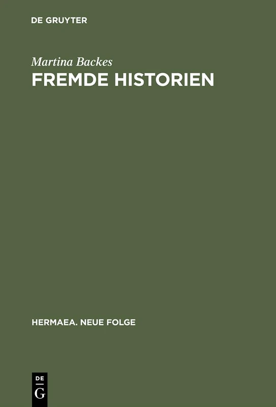 Fremde Historien: Untersuchungen zur Überlieferungs- und Rezeptionsgeschichte französischer Erzählstoffe im deutschen Spätmittelalter: 103 (Hermaea. Neue Folge, 103)