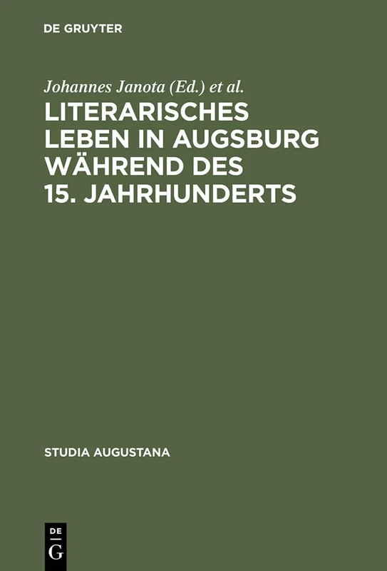 Literarisches Leben in Augsburg während des 15. Jahrhunderts: 7 (Studia Augustana)
