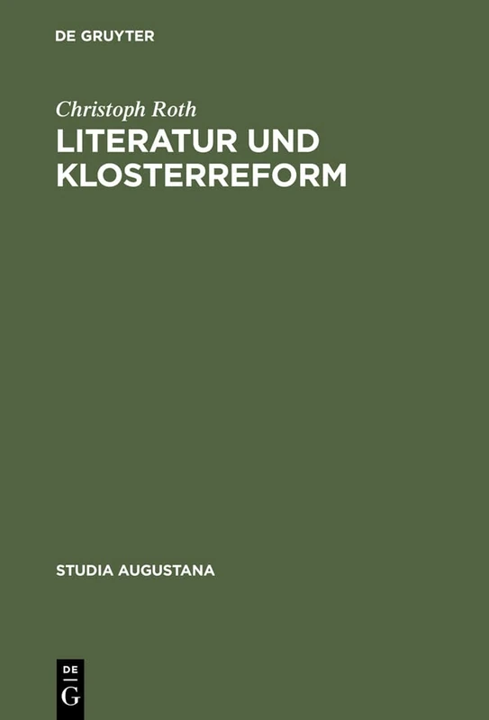 Literatur und Klosterreform: Die Bibliothek Der Benediktiner Von St. Mang Zu Füssen Im 15. Jahrhundert: 10 (Studia Augustana)