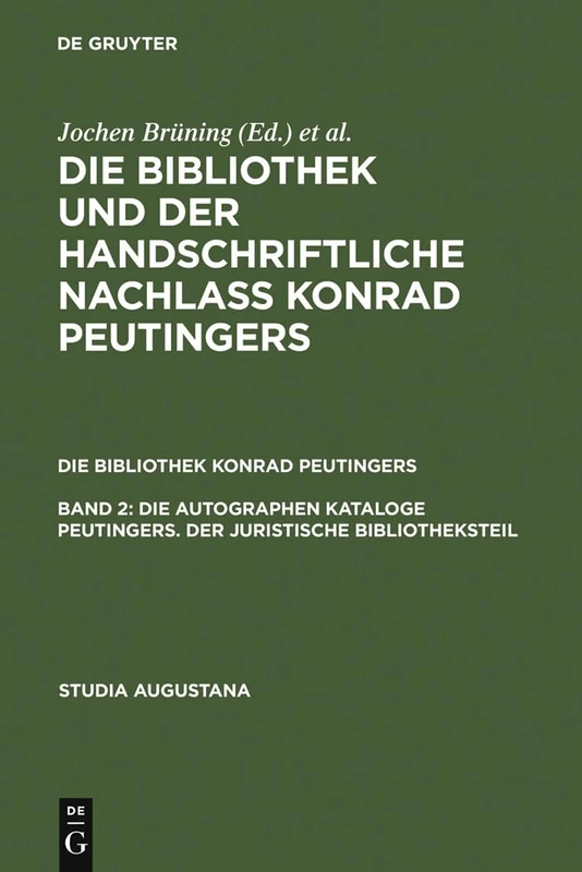 Die autographen Kataloge Peutingers. Der juristische Bibliotheksteil: 14 (Studia Augustana, 14)