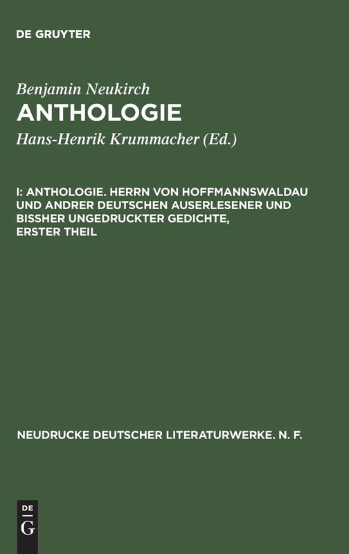 Anthologie, I, Anthologie. Herrn von Hoffmannswaldau und andrer Deutschen auserlesener und bißher ungedruckter Gedichte, erster Theil: Nach Einem ... 1 (Neudrucke Deutscher Literaturwerke. N. F.)