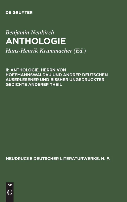 Anthologie, II, Anthologie. Herrn von Hoffmannswaldau und andrer Deutschen auserlesener und bißher ungedruckter Gedichte anderer Theil: Nach Dem ... (Neudrucke Deutscher Literaturwerke. N. F.)