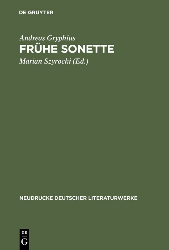 Frühe Sonette: Abdruck Der Ausgaben Von 1637, 1643 Und 1650: 1 (Neudrucke Deutscher Literaturwerke)