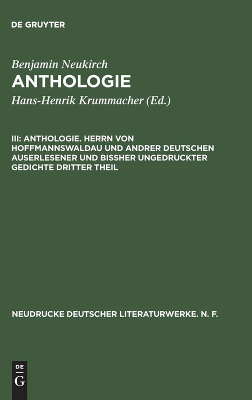 Anthologie, III, Anthologie. Herrn von Hoffmannswaldau und andrer Deutschen auserlesener und bißher ungedruckter Gedichte dritter Theil: Nach Dem ... (Neudrucke Deutscher Literaturwerke. N. F.)