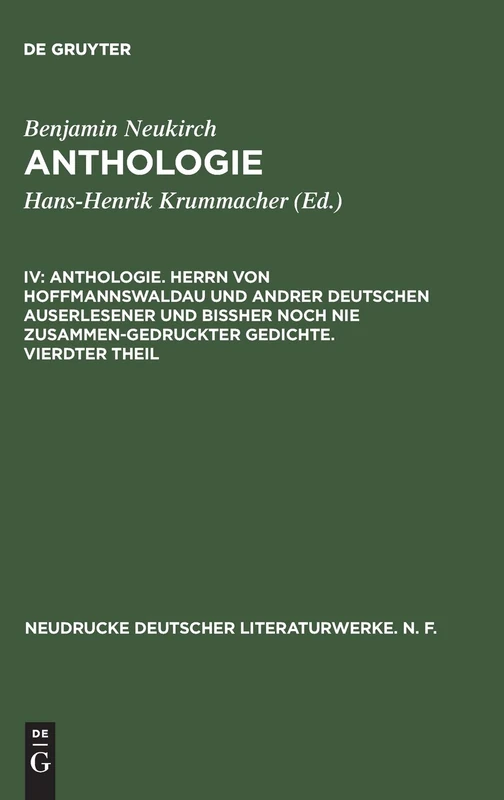 Anthologie, IV, Anthologie. Herrn von Hoffmannswaldau und andrer Deutschen auserlesener und bißher noch nie zusammen-gedruckter Gedichte. Vierdter ... (Neudrucke Deutscher Literaturwerke. N. F.)