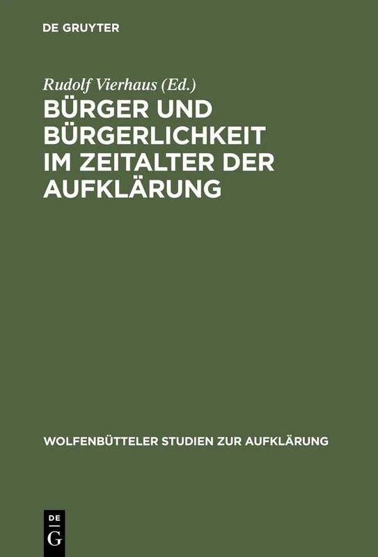 Bürger und Bürgerlichkeit im Zeitalter der Aufklärung: 7 (Wolfenbütteler Studien Zur Aufklärung)