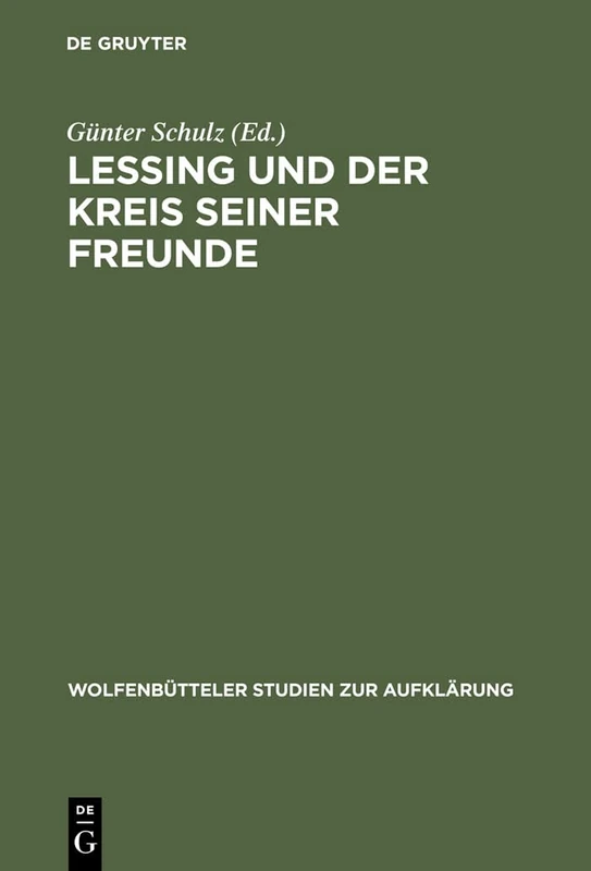 Lessing und der Kreis seiner Freunde: 8 (Wolfenbütteler Studien Zur Aufklärung)