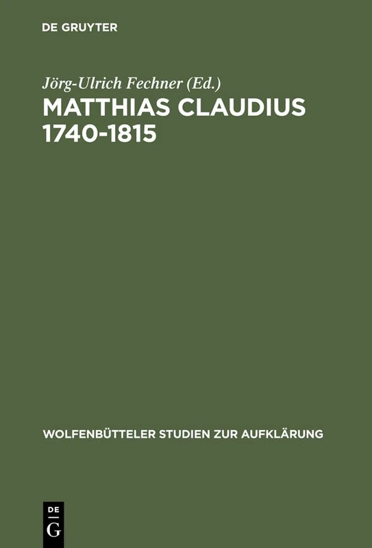 Matthias Claudius 1740-1815: Leben - Zeit - Werk: 21 (Wolfenbütteler Studien Zur Aufklärung)