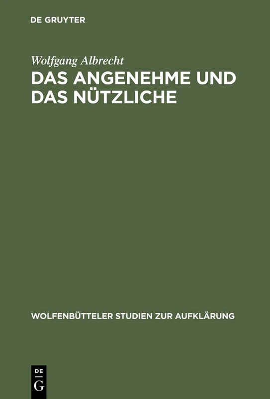 Das Angenehme Und Das Nützliche: Fallstudien Zur Literarischen Spätaufklärung in Deutschland: 23 (Wolfenbütteler Studien Zur Aufklärung)