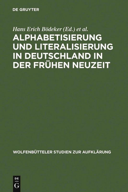 Alphabetisierung Und Literalisierung in Deutschland in Der Frühen Neuzeit: 26 (Wolfenbütteler Studien Zur Aufklärung)