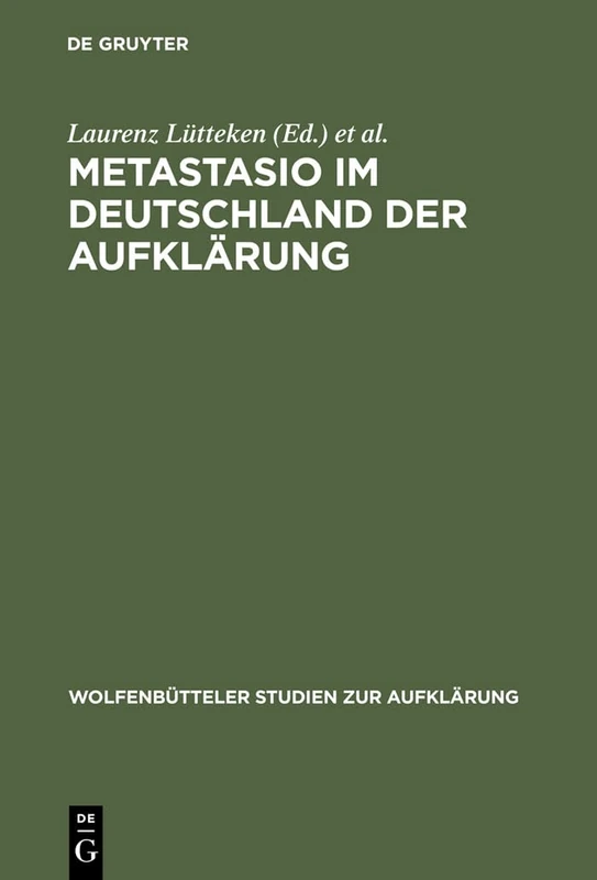 Metastasio im Deutschland der Aufklärung: Bericht Über Das Symposion Potsdam 2002: 28 (Wolfenbütteler Studien Zur Aufklärung)