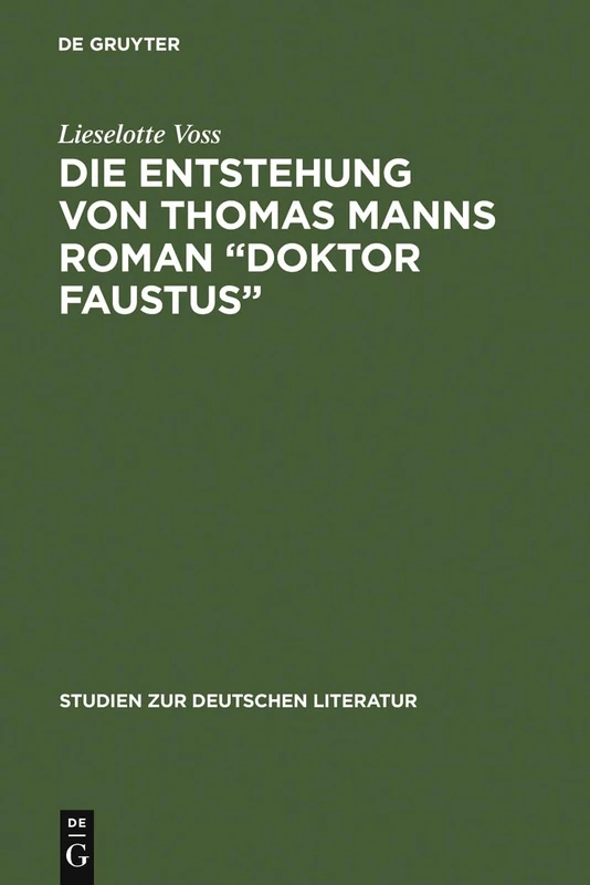 Die Entstehung von Thomas Manns Roman "Doktor Faustus": Dargestellt Anhand Von Unveröffentlichten Vorarbeiten: 39 (Studien Zur Deutschen Literatur)