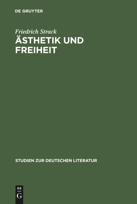 Ästhetik und Freiheit: Hölderlins Idee Von Schönheit, Sittlichkeit U. Geschichte in Der Frühzeit: 45 (Studien Zur Deutschen Literatur)