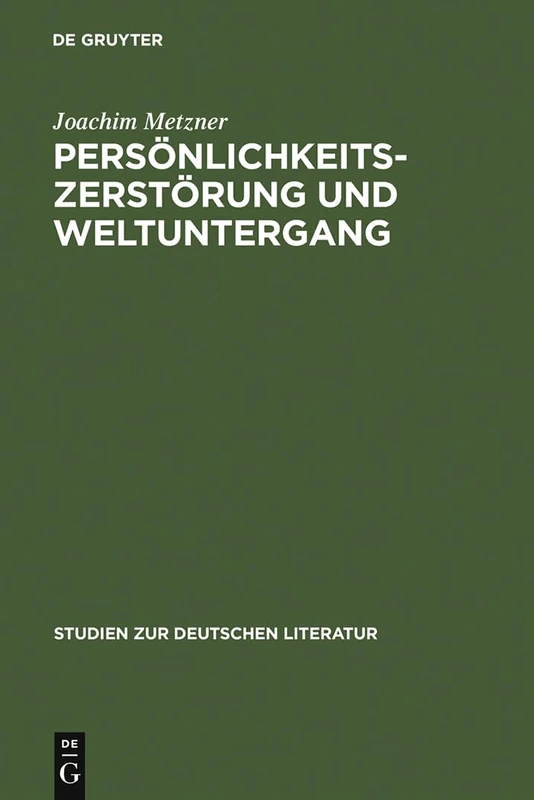 Persönlichkeitszerstörung und Weltuntergang: Das Verhältnis Von Wahnbildung Und Literarischer Imagination: 50 (Studien Zur Deutschen Literatur)