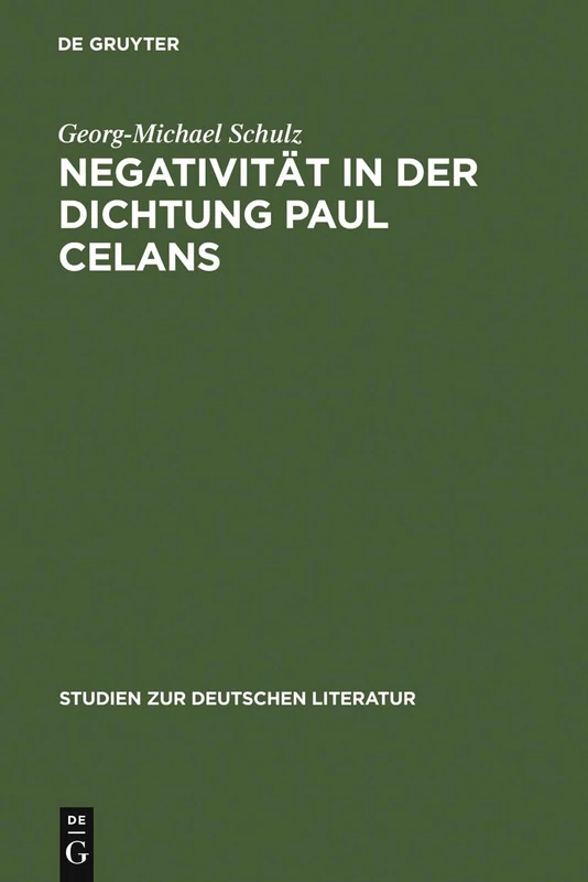 Negativität in der Dichtung Paul Celans: 54 (Studien Zur Deutschen Literatur)