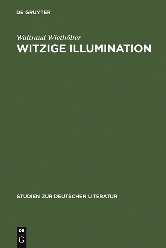 Witzige Illumination: Studien Zur Ästhetik Jean Pauls: 58 (Studien Zur Deutschen Literatur)