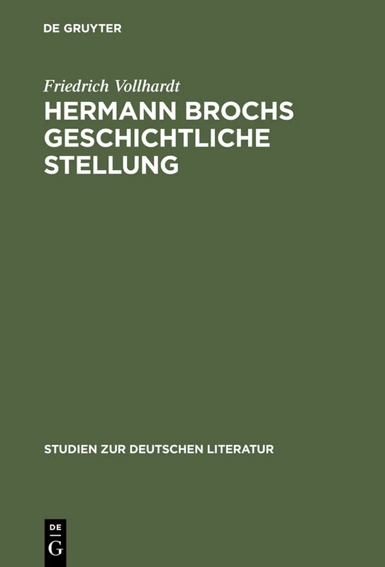 Hermann Brochs geschichtliche Stellung: Studien Zum Philosophischen Frühwerk Und Zur Romantrilogie >Die Schlafwandler: 88 (Studien Zur Deutschen Literatur)