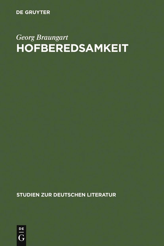 Hofberedsamkeit: Studien Zur PRAXIS Höfisch-Politischer Rede Im Deutschen Territorialabsolutismus: 96 (Studien Zur Deutschen Literatur)